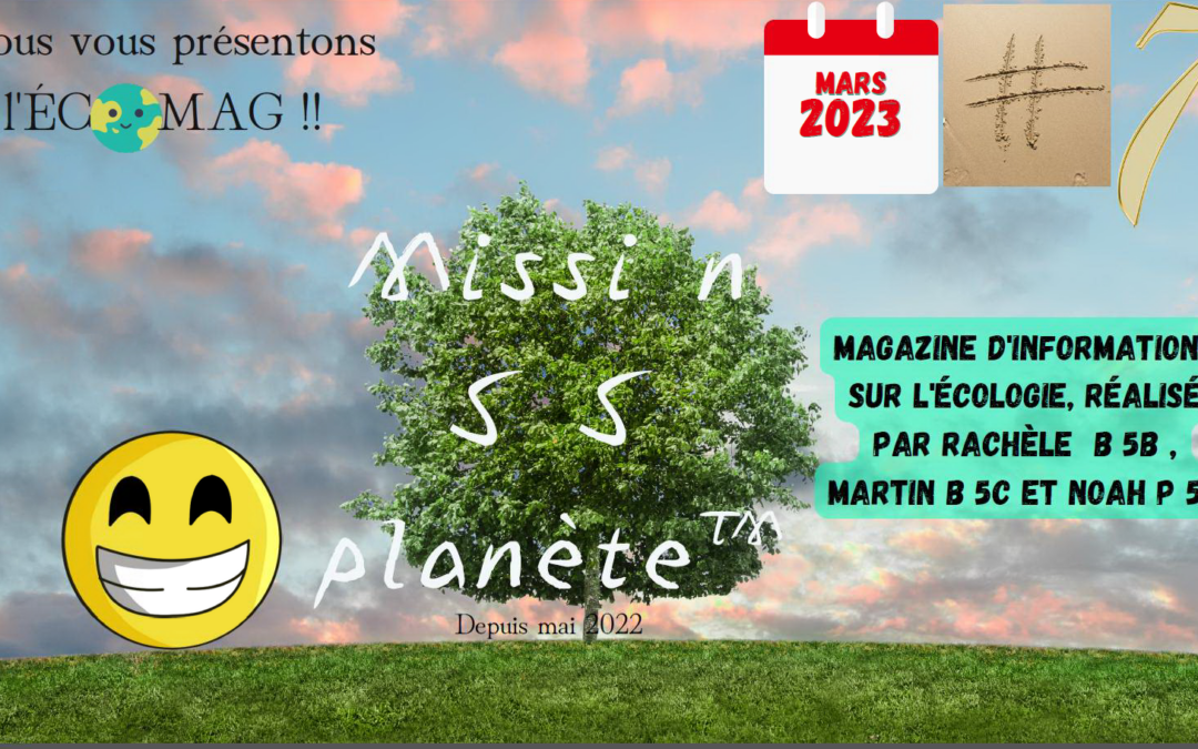 Mission SOS Planète #7 – Notre magazine d’informations ECOLO